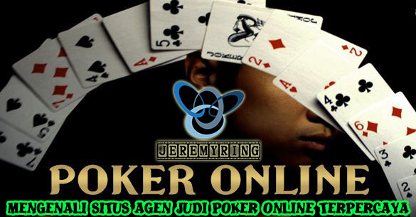 Mengenali Situs Agen Judi Poker Online Terpercaya